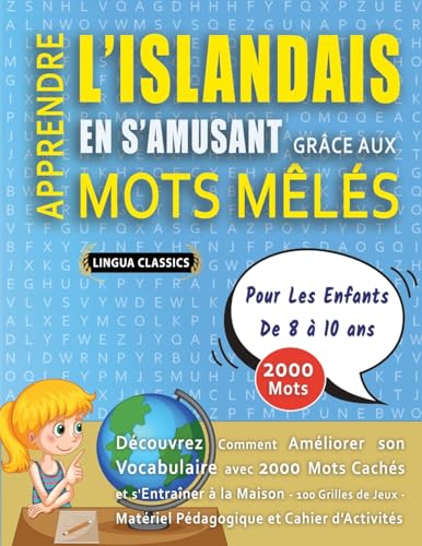 APPRENDRE L'ISLANDAIS EN S'AMUSANT GRÂCE AUX MOTS MÊLÉS - POUR LES ENFANTS DE 8 À 10 ANS - Découvrez Comment Améliorer Son Vocabulaire Avec 2000 Mots ... - Matériel Pédagogique Et Cahier D'activités APPRENDRE L'ISLANDAIS EN S'AMUSANT GRÂCE AUX MOTS MÊLÉS - POUR LES ENFANTS DE 8 À 10 ANS - Découvrez Comment Améliorer Son Vocabulaire Avec 2000 Mots ... - Matériel Pédagogique Et Cahier D'activités von LINGUAS CLASSICS