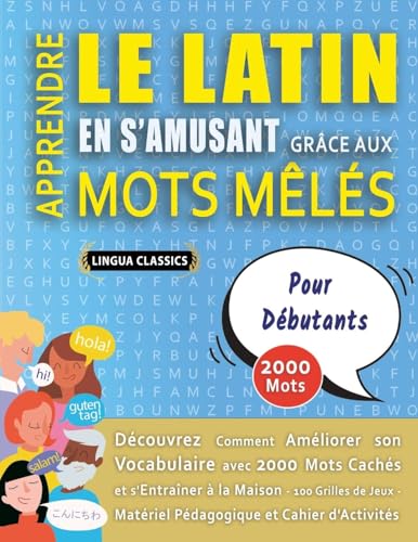 APPRENDRE LE LATIN EN S'AMUSANT GRÂCE AUX MOTS MÊLÉS - POUR DÉBUTANTS - Découvrez Comment Améliorer Son Vocabulaire Avec 2000 Mots Cachés Et ... - Matériel Pédagogique Et Cahier D'activités APPRENDRE LE LATIN EN S'AMUSANT GRÂCE AUX MOTS MÊLÉS - POUR DÉBUTANTS - Découvrez Comment Améliorer Son Vocabulaire Avec 2000 Mots Cachés Et ... - Matériel Pédagogique Et Cahier D'activités von LINGUAS CLASSICS