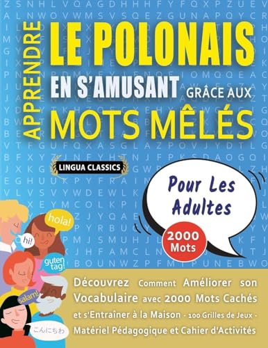 APPRENDRE LE POLONAIS EN S'AMUSANT GRÂCE AUX MOTS MÊLÉS - POUR LES ADULTES - Découvrez Comment Améliorer Son Vocabulaire Avec 2000 Mots Cachés Et ... - Matériel Pédagogique Et Cahier D'activités APPRENDRE LE POLONAIS EN S'AMUSANT GRÂCE AUX MOTS MÊLÉS - POUR LES ADULTES - Découvrez Comment Améliorer Son Vocabulaire Avec 2000 Mots Cachés Et ... - Matériel Pédagogique Et Cahier D'activités von LINGUAS CLASSICS