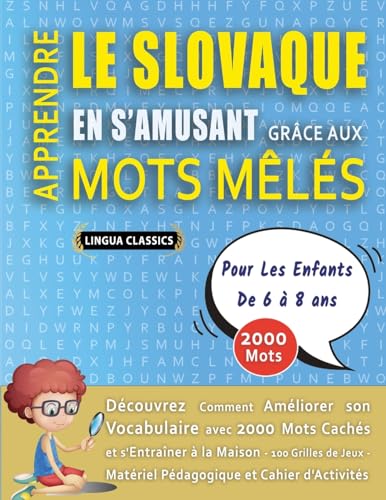 APPRENDRE LE SLOVAQUE EN S'AMUSANT GRÂCE AUX MOTS MÊLÉS - POUR LES ENFANTS DE 6 À 8 ANS - Découvrez Comment Améliorer Son Vocabulaire Avec 2000 Mots ... - Matériel Pédagogique Et Cahier D'activités APPRENDRE LE SLOVAQUE EN S'AMUSANT GRÂCE AUX MOTS MÊLÉS - POUR LES ENFANTS DE 6 À 8 ANS - Découvrez Comment Améliorer Son Vocabulaire Avec 2000 Mots ... - Matériel Pédagogique Et Cahier D'activités von LINGUAS CLASSICS