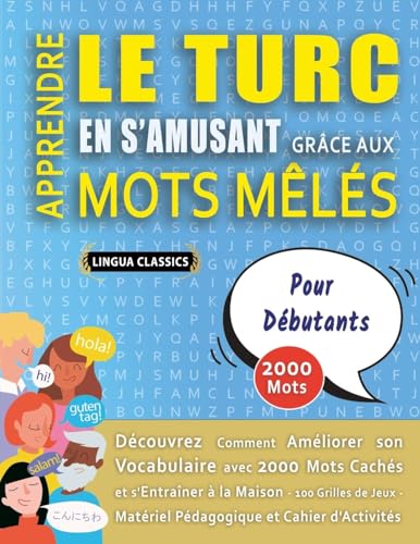 APPRENDRE LE TURC EN S'AMUSANT GRÂCE AUX MOTS MÊLÉS - POUR DÉBUTANTS - Découvrez Comment Améliorer Son Vocabulaire Avec 2000 Mots Cachés Et ... - Matériel Pédagogique Et Cahier D'activités APPRENDRE LE TURC EN S'AMUSANT GRÂCE AUX MOTS MÊLÉS - POUR DÉBUTANTS - Découvrez Comment Améliorer Son Vocabulaire Avec 2000 Mots Cachés Et ... - Matériel Pédagogique Et Cahier D'activités von LINGUAS CLASSICS