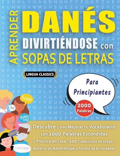 APRENDER DANÉS DIVIRTIÉNDOSE CON SOPAS DE LETRAS - PARA PRINCIPIANTES - Descubre Cómo Mejorar tu Vocabulario con 2000 Palabras Escondidas y Practica ... de Aprendizaje y Folleto de Actividades APRENDER DANÉS DIVIRTIÉNDOSE CON SOPAS DE LETRAS - PARA PRINCIPIANTES - Descubre Cómo Mejorar tu Vocabulario con 2000 Palabras Escondidas y Practica ... de Aprendizaje y Folleto de Actividades von LINGUAS CLASSICS