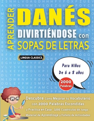 APRENDER DANÉS DIVIRTIÉNDOSE CON SOPAS DE LETRAS - Para Niños de 6 a 8 años - Descubre Cómo Mejorar tu Vocabulario con 2000 Palabras Escondidas y ... de Aprendizaje y Folleto de Actividades APRENDER DANÉS DIVIRTIÉNDOSE CON SOPAS DE LETRAS - Para Niños de 6 a 8 años - Descubre Cómo Mejorar tu Vocabulario con 2000 Palabras Escondidas y ... de Aprendizaje y Folleto de Actividades von LINGUAS CLASSICS