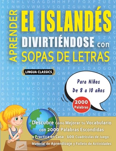 APRENDER EL ISLANDÉS DIVIRTIÉNDOSE CON SOPAS DE LETRAS - Para Niños de 8 a 10 años - Descubre Cómo Mejorar tu Vocabulario con 2000 Palabras Escondidas ... de Aprendizaje y Folleto de Actividades APRENDER EL ISLANDÉS DIVIRTIÉNDOSE CON SOPAS DE LETRAS - Para Niños de 8 a 10 años - Descubre Cómo Mejorar tu Vocabulario con 2000 Palabras Escondidas ... de Aprendizaje y Folleto de Actividades von LINGUAS CLASSICS