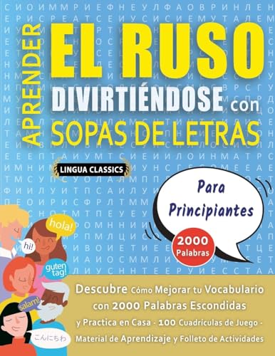 APRENDER EL RUSO DIVIRTIÉNDOSE CON SOPAS DE LETRAS - PARA PRINCIPIANTES - Descubre Cómo Mejorar tu Vocabulario con 2000 Palabras Escondidas y Practica ... de Aprendizaje y Folleto de Actividades APRENDER EL RUSO DIVIRTIÉNDOSE CON SOPAS DE LETRAS - PARA PRINCIPIANTES - Descubre Cómo Mejorar tu Vocabulario con 2000 Palabras Escondidas y Practica ... de Aprendizaje y Folleto de Actividades von LINGUAS CLASSICS