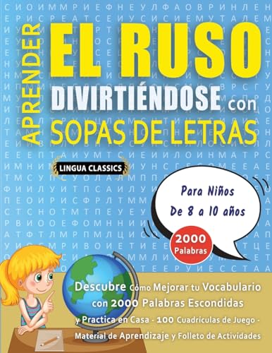 APRENDER EL RUSO DIVIRTIÉNDOSE CON SOPAS DE LETRAS - Para Niños de 8 a 10 años - Descubre Cómo Mejorar tu Vocabulario con 2000 Palabras Escondidas y ... de Aprendizaje y Folleto de Actividades APRENDER EL RUSO DIVIRTIÉNDOSE CON SOPAS DE LETRAS - Para Niños de 8 a 10 años - Descubre Cómo Mejorar tu Vocabulario con 2000 Palabras Escondidas y ... de Aprendizaje y Folleto de Actividades von LINGUAS CLASSICS