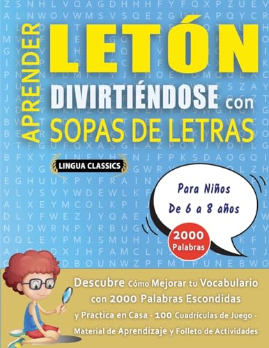 APRENDER LETÓN DIVIRTIÉNDOSE CON SOPAS DE LETRAS - Para Niños de 6 a 8 años - Descubre Cómo Mejorar tu Vocabulario con 2000 Palabras Escondidas y ... de Aprendizaje y Folleto de Actividades APRENDER LETÓN DIVIRTIÉNDOSE CON SOPAS DE LETRAS - Para Niños de 6 a 8 años - Descubre Cómo Mejorar tu Vocabulario con 2000 Palabras Escondidas y ... de Aprendizaje y Folleto de Actividades von LINGUAS CLASSICS