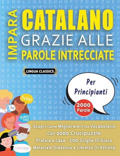 IMPARA CATALANO GRAZIE ALLE PAROLE INTRECCIATE - PER PRINCIPIANTI - Scopri Come Migliorare Il Tuo Vocabolario Con 2000 Crucipuzzle e Pratica a Casa - ... - Materiale Didattico e Libretto Di Attività IMPARA CATALANO GRAZIE ALLE PAROLE INTRECCIATE - PER PRINCIPIANTI - Scopri Come Migliorare Il Tuo Vocabolario Con 2000 Crucipuzzle e Pratica a Casa - ... - Materiale Didattico e Libretto Di Attività von LINGUAS CLASSICS