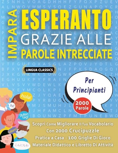 IMPARA ESPERANTO GRAZIE ALLE PAROLE INTRECCIATE - PER PRINCIPIANTI - Scopri Come Migliorare Il Tuo Vocabolario Con 2000 Crucipuzzle e Pratica a Casa - ... - Materiale Didattico e Libretto Di Attività IMPARA ESPERANTO GRAZIE ALLE PAROLE INTRECCIATE - PER PRINCIPIANTI - Scopri Come Migliorare Il Tuo Vocabolario Con 2000 Crucipuzzle e Pratica a Casa - ... - Materiale Didattico e Libretto Di Attività von LINGUAS CLASSICS