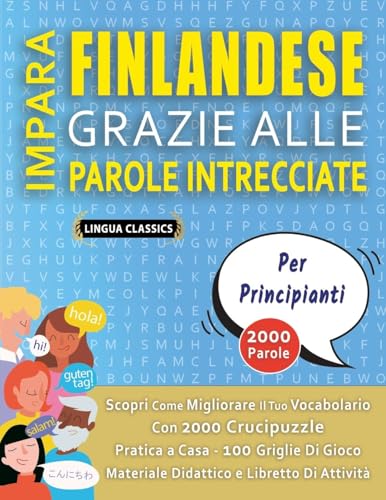 IMPARA FINLANDESE GRAZIE ALLE PAROLE INTRECCIATE - PER PRINCIPIANTI - Scopri Come Migliorare Il Tuo Vocabolario Con 2000 Crucipuzzle e Pratica a Casa ... - Materiale Didattico e Libretto Di Attività IMPARA FINLANDESE GRAZIE ALLE PAROLE INTRECCIATE - PER PRINCIPIANTI - Scopri Come Migliorare Il Tuo Vocabolario Con 2000 Crucipuzzle e Pratica a Casa ... - Materiale Didattico e Libretto Di Attività von LINGUAS CLASSICS