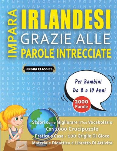 IMPARA IRLANDESI GRAZIE ALLE PAROLE INTRECCIATE - Per Bambini Da 8 a 10 Anni - Scopri Come Migliorare Il Tuo Vocabolario Con 2000 Crucipuzzle e ... - Materiale Didattico e Libretto Di Attività IMPARA IRLANDESI GRAZIE ALLE PAROLE INTRECCIATE - Per Bambini Da 8 a 10 Anni - Scopri Come Migliorare Il Tuo Vocabolario Con 2000 Crucipuzzle e ... - Materiale Didattico e Libretto Di Attività von LINGUAS CLASSICS