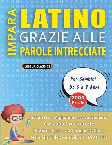 IMPARA LATINO GRAZIE ALLE PAROLE INTRECCIATE - Per Bambini Da 6 a 8 Anni - Scopri Come Migliorare Il Tuo Vocabolario Con 2000 Crucipuzzle e Pratica a ... - Materiale Didattico e Libretto Di Attività IMPARA LATINO GRAZIE ALLE PAROLE INTRECCIATE - Per Bambini Da 6 a 8 Anni - Scopri Come Migliorare Il Tuo Vocabolario Con 2000 Crucipuzzle e Pratica a ... - Materiale Didattico e Libretto Di Attività von LINGUAS CLASSICS