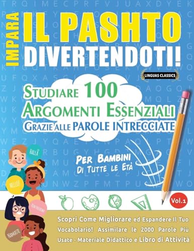 IMPARA IL PASHTO DIVERTENDOTI! - PER BAMBINI: DI TUTTE LE ETÀ - STUDIARE 100 ARGOMENTI ESSENZIALI GRAZIE ALLE PAROLE INTRECCIATE IMPARA IL PASHTO DIVERTENDOTI! - PER BAMBINI: DI TUTTE LE ETÀ - STUDIARE 100 ARGOMENTI ESSENZIALI GRAZIE ALLE PAROLE INTRECCIATE von LINGUAS CLASSICS