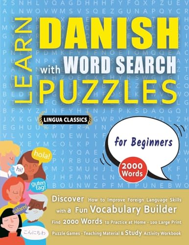 LEARN DANISH WITH WORD SEARCH PUZZLES FOR BEGINNERS - Discover How to Improve Foreign Language Skills with a Fun Vocabulary Builder. Find 2000 Words ... - Teaching Material, Study Activity Workbook LEARN DANISH WITH WORD SEARCH PUZZLES FOR BEGINNERS - Discover How to Improve Foreign Language Skills with a Fun Vocabulary Builder. Find 2000 Words ... - Teaching Material, Study Activity Workbook von LINGUAS CLASSICS