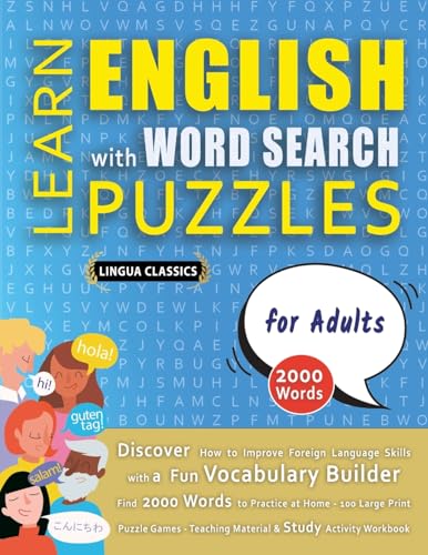 LEARN ENGLISH WITH WORD SEARCH PUZZLES FOR ADULTS - Discover How to Improve Foreign Language Skills with a Fun Vocabulary Builder. Find 2000 Words to ... - Teaching Material, Study Activity Workbook LEARN ENGLISH WITH WORD SEARCH PUZZLES FOR ADULTS - Discover How to Improve Foreign Language Skills with a Fun Vocabulary Builder. Find 2000 Words to ... - Teaching Material, Study Activity Workbook von LINGUAS CLASSICS