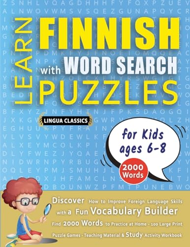LEARN FINNISH WITH WORD SEARCH PUZZLES FOR KIDS 6 - 8 - Discover How to Improve Foreign Language Skills with a Fun Vocabulary Builder. Find 2000 ... - Teaching Material, Study Activity Workbook LEARN FINNISH WITH WORD SEARCH PUZZLES FOR KIDS 6 - 8 - Discover How to Improve Foreign Language Skills with a Fun Vocabulary Builder. Find 2000 ... - Teaching Material, Study Activity Workbook von LINGUAS CLASSICS