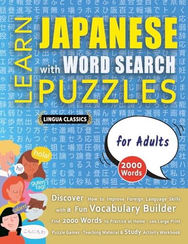 LEARN JAPANESE WITH WORD SEARCH PUZZLES FOR ADULTS - Discover How to Improve Foreign Language Skills with a Fun Vocabulary Builder. Find 2000 Words ... - Teaching Material, Study Activity Workbook von LINGUAS CLASSICS