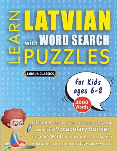 LEARN LATVIAN WITH WORD SEARCH PUZZLES FOR KIDS 6 - 8 - Discover How to Improve Foreign Language Skills with a Fun Vocabulary Builder. Find 2000 ... - Teaching Material, Study Activity Workbook LEARN LATVIAN WITH WORD SEARCH PUZZLES FOR KIDS 6 - 8 - Discover How to Improve Foreign Language Skills with a Fun Vocabulary Builder. Find 2000 ... - Teaching Material, Study Activity Workbook von LINGUAS CLASSICS