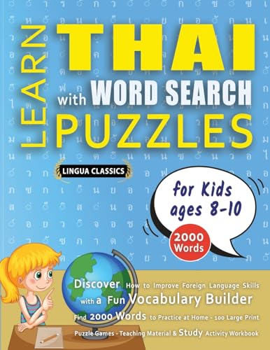 LEARN THAI WITH WORD SEARCH PUZZLES FOR KIDS 8 - 10 - Discover How to Improve Foreign Language Skills with a Fun Vocabulary Builder. Find 2000 Words ... - Teaching Material, Study Activity Workbook LEARN THAI WITH WORD SEARCH PUZZLES FOR KIDS 8 - 10 - Discover How to Improve Foreign Language Skills with a Fun Vocabulary Builder. Find 2000 Words ... - Teaching Material, Study Activity Workbook von LINGUAS CLASSICS