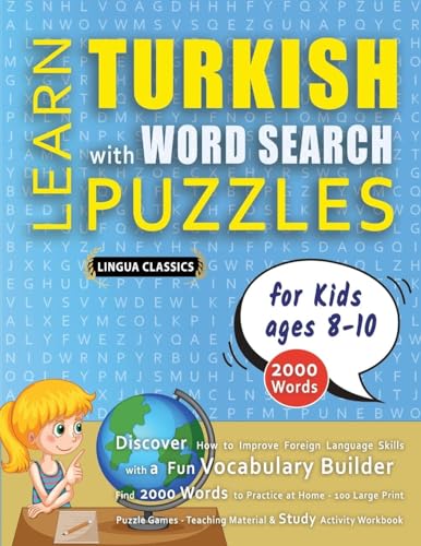 LEARN TURKISH WITH WORD SEARCH PUZZLES FOR KIDS 8 - 10 - Discover How to Improve Foreign Language Skills with a Fun Vocabulary Builder. Find 2000 ... - Teaching Material, Study Activity Workbook LEARN TURKISH WITH WORD SEARCH PUZZLES FOR KIDS 8 - 10 - Discover How to Improve Foreign Language Skills with a Fun Vocabulary Builder. Find 2000 ... - Teaching Material, Study Activity Workbook von LINGUAS CLASSICS