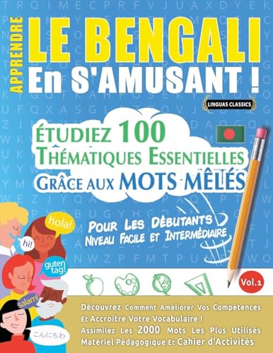 APPRENDRE LE BENGALI EN S'AMUSANT - POUR LES DÉBUTANTS: NIVEAU FACILE ET INTERMÉDIAIRE - ÉTUDIEZ 100 THÉMATIQUES ESSENTIELLES GRÂCE AUX MOTS MÊLÉS - VOL.1 APPRENDRE LE BENGALI EN S'AMUSANT - POUR LES DÉBUTANTS: NIVEAU FACILE ET INTERMÉDIAIRE - ÉTUDIEZ 100 THÉMATIQUES ESSENTIELLES GRÂCE AUX MOTS MÊLÉS - VOL.1 von LINGUAS CLASSICS
