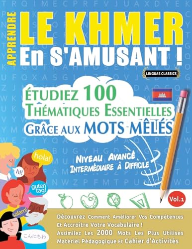 APPRENDRE LE KHMER EN S'AMUSANT - NIVEAU AVANCÉ: INTERMÉDIAIRE À DIFFICILE - ÉTUDIEZ 100 THÉMATIQUES ESSENTIELLES GRÂCE AUX MOTS MÊLÉS - VOL.1 APPRENDRE LE KHMER EN S'AMUSANT - NIVEAU AVANCÉ: INTERMÉDIAIRE À DIFFICILE - ÉTUDIEZ 100 THÉMATIQUES ESSENTIELLES GRÂCE AUX MOTS MÊLÉS - VOL.1 von LINGUAS CLASSICS
