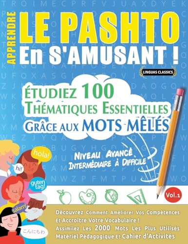 APPRENDRE LE PASHTO EN S'AMUSANT - NIVEAU AVANCÉ: INTERMÉDIAIRE À DIFFICILE - ÉTUDIEZ 100 THÉMATIQUES ESSENTIELLES GRÂCE AUX MOTS MÊLÉS - VOL.1 APPRENDRE LE PASHTO EN S'AMUSANT - NIVEAU AVANCÉ: INTERMÉDIAIRE À DIFFICILE - ÉTUDIEZ 100 THÉMATIQUES ESSENTIELLES GRÂCE AUX MOTS MÊLÉS - VOL.1 von LINGUAS CLASSICS