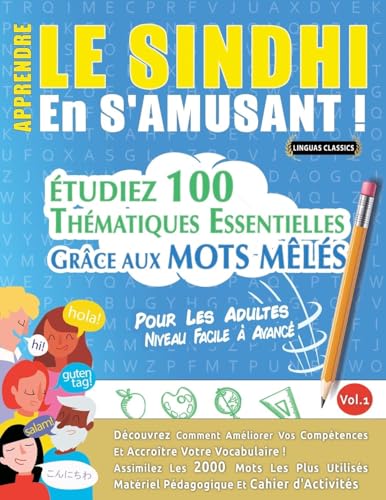 APPRENDRE LE SINDHI EN S'AMUSANT - POUR LES ADULTES: NIVEAU FACILE À AVANCÉ - ÉTUDIEZ 100 THÉMATIQUES ESSENTIELLES GRÂCE AUX MOTS MÊLÉS - VOL.1 APPRENDRE LE SINDHI EN S'AMUSANT - POUR LES ADULTES: NIVEAU FACILE À AVANCÉ - ÉTUDIEZ 100 THÉMATIQUES ESSENTIELLES GRÂCE AUX MOTS MÊLÉS - VOL.1 von LINGUAS CLASSICS