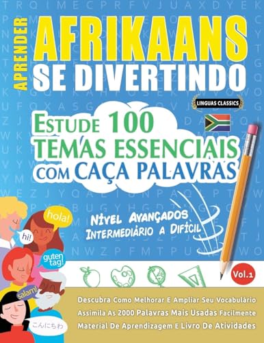 APRENDER AFRIKAANS SE DIVERTINDO! - NÍVEL AVANÇADOS: INTERMEDIÁRIO A DIFÍCIL - ESTUDE 100 TEMAS ESSENCIAIS COM CAÇA PALAVRAS - VOL.1 APRENDER AFRIKAANS SE DIVERTINDO! - NÍVEL AVANÇADOS: INTERMEDIÁRIO A DIFÍCIL - ESTUDE 100 TEMAS ESSENCIAIS COM CAÇA PALAVRAS - VOL.1 von LINGUAS CLASSICS