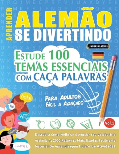 APRENDER ALEMÃO SE DIVERTINDO! - PARA ADULTOS: FÁCIL A AVANÇADO - ESTUDE 100 TEMAS ESSENCIAIS COM CAÇA PALAVRAS - VOL.1 APRENDER ALEMÃO SE DIVERTINDO! - PARA ADULTOS: FÁCIL A AVANÇADO - ESTUDE 100 TEMAS ESSENCIAIS COM CAÇA PALAVRAS - VOL.1 von LINGUAS CLASSICS