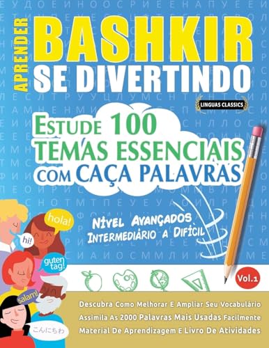 APRENDER BASHKIR SE DIVERTINDO! - NÍVEL AVANÇADOS: INTERMEDIÁRIO A DIFÍCIL - ESTUDE 100 TEMAS ESSENCIAIS COM CAÇA PALAVRAS - VOL.1 APRENDER BASHKIR SE DIVERTINDO! - NÍVEL AVANÇADOS: INTERMEDIÁRIO A DIFÍCIL - ESTUDE 100 TEMAS ESSENCIAIS COM CAÇA PALAVRAS - VOL.1 von LINGUAS CLASSICS