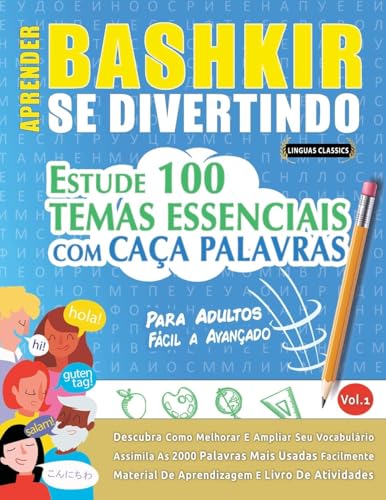APRENDER BASHKIR SE DIVERTINDO! - PARA ADULTOS: FÁCIL A AVANÇADO - ESTUDE 100 TEMAS ESSENCIAIS COM CAÇA PALAVRAS - VOL.1 APRENDER BASHKIR SE DIVERTINDO! - PARA ADULTOS: FÁCIL A AVANÇADO - ESTUDE 100 TEMAS ESSENCIAIS COM CAÇA PALAVRAS - VOL.1 von LINGUAS CLASSICS