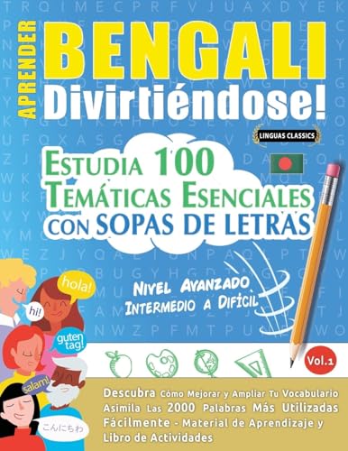 APRENDER BENGALI DIVIRTIÉNDOSE! - NIVEL AVANZADO: INTERMEDIO A DIFÍCIL - ESTUDIA 100 TEMÁTICAS ESENCIALES CON SOPAS DE LETRAS - VOL.1 APRENDER BENGALI DIVIRTIÉNDOSE! - NIVEL AVANZADO: INTERMEDIO A DIFÍCIL - ESTUDIA 100 TEMÁTICAS ESENCIALES CON SOPAS DE LETRAS - VOL.1 von LINGUAS CLASSICS