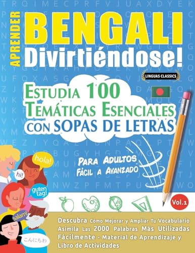 APRENDER BENGALI DIVIRTIÉNDOSE! - PARA ADULTOS: FÁCIL A AVANZADO - ESTUDIA 100 TEMÁTICAS ESENCIALES CON SOPAS DE LETRAS - VOL.1 APRENDER BENGALI DIVIRTIÉNDOSE! - PARA ADULTOS: FÁCIL A AVANZADO - ESTUDIA 100 TEMÁTICAS ESENCIALES CON SOPAS DE LETRAS - VOL.1 von LINGUAS CLASSICS