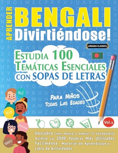 APRENDER BENGALI DIVIRTIÉNDOSE! - PARA NIÑOS: TODAS LAS EDADES - ESTUDIA 100 TEMÁTICAS ESENCIALES CON SOPAS DE LETRAS - VOL.1 APRENDER BENGALI DIVIRTIÉNDOSE! - PARA NIÑOS: TODAS LAS EDADES - ESTUDIA 100 TEMÁTICAS ESENCIALES CON SOPAS DE LETRAS - VOL.1 von LINGUAS CLASSICS