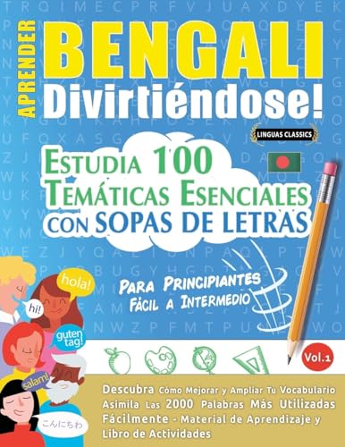 APRENDER BENGALI DIVIRTIÉNDOSE! - PARA PRINCIPIANTES: FÁCIL A INTERMEDIO - ESTUDIA 100 TEMÁTICAS ESENCIALES CON SOPAS DE LETRAS - VOL.1 APRENDER BENGALI DIVIRTIÉNDOSE! - PARA PRINCIPIANTES: FÁCIL A INTERMEDIO - ESTUDIA 100 TEMÁTICAS ESENCIALES CON SOPAS DE LETRAS - VOL.1 von LINGUAS CLASSICS