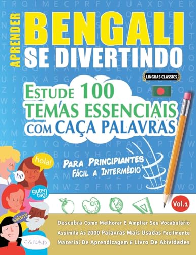 APRENDER BENGALI SE DIVERTINDO! - PARA PRINCIPIANTES: FÁCIL A INTERMÉDIO - ESTUDE 100 TEMAS ESSENCIAIS COM CAÇA PALAVRAS - VOL.1 APRENDER BENGALI SE DIVERTINDO! - PARA PRINCIPIANTES: FÁCIL A INTERMÉDIO - ESTUDE 100 TEMAS ESSENCIAIS COM CAÇA PALAVRAS - VOL.1 von LINGUAS CLASSICS