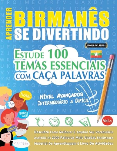 APRENDER BIRMANÊS SE DIVERTINDO! - NÍVEL AVANÇADOS: INTERMEDIÁRIO A DIFÍCIL - ESTUDE 100 TEMAS ESSENCIAIS COM CAÇA PALAVRAS - VOL.1 APRENDER BIRMANÊS SE DIVERTINDO! - NÍVEL AVANÇADOS: INTERMEDIÁRIO A DIFÍCIL - ESTUDE 100 TEMAS ESSENCIAIS COM CAÇA PALAVRAS - VOL.1 von LINGUAS CLASSICS