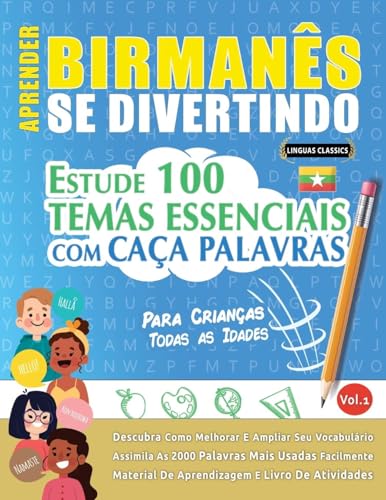 APRENDER BIRMANÊS SE DIVERTINDO! - PARA CRIANÇAS: TODAS AS IDADES - ESTUDE 100 TEMAS ESSENCIAIS COM CAÇA PALAVRAS - VOL.1 APRENDER BIRMANÊS SE DIVERTINDO! - PARA CRIANÇAS: TODAS AS IDADES - ESTUDE 100 TEMAS ESSENCIAIS COM CAÇA PALAVRAS - VOL.1 von LINGUAS CLASSICS
