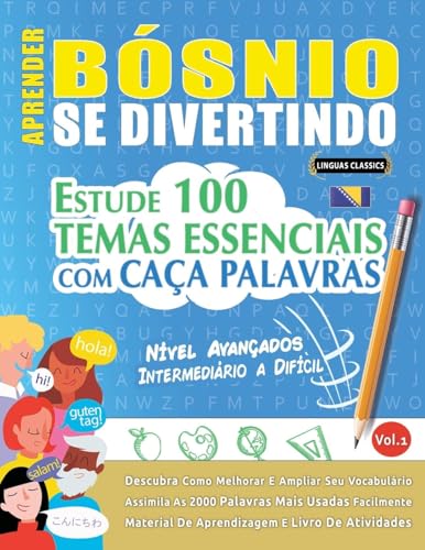 APRENDER BÓSNIO SE DIVERTINDO! - NÍVEL AVANÇADOS: INTERMEDIÁRIO A DIFÍCIL - ESTUDE 100 TEMAS ESSENCIAIS COM CAÇA PALAVRAS - VOL.1 APRENDER BÓSNIO SE DIVERTINDO! - NÍVEL AVANÇADOS: INTERMEDIÁRIO A DIFÍCIL - ESTUDE 100 TEMAS ESSENCIAIS COM CAÇA PALAVRAS - VOL.1 von LINGUAS CLASSICS