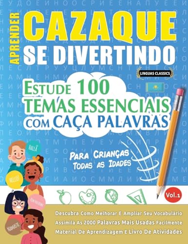 APRENDER CAZAQUE SE DIVERTINDO! - PARA CRIANÇAS: TODAS AS IDADES - ESTUDE 100 TEMAS ESSENCIAIS COM CAÇA PALAVRAS - VOL.1 APRENDER CAZAQUE SE DIVERTINDO! - PARA CRIANÇAS: TODAS AS IDADES - ESTUDE 100 TEMAS ESSENCIAIS COM CAÇA PALAVRAS - VOL.1 von LINGUAS CLASSICS