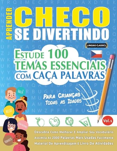 APRENDER CHECO SE DIVERTINDO! - PARA CRIANÇAS: TODAS AS IDADES - ESTUDE 100 TEMAS ESSENCIAIS COM CAÇA PALAVRAS - VOL.1 APRENDER CHECO SE DIVERTINDO! - PARA CRIANÇAS: TODAS AS IDADES - ESTUDE 100 TEMAS ESSENCIAIS COM CAÇA PALAVRAS - VOL.1 von LINGUAS CLASSICS