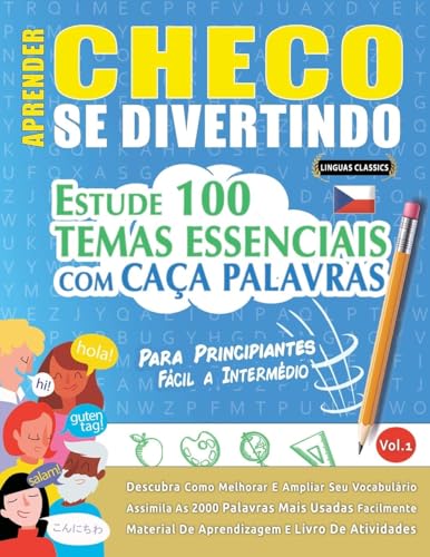 APRENDER CHECO SE DIVERTINDO! - PARA PRINCIPIANTES: FÁCIL A INTERMÉDIO - ESTUDE 100 TEMAS ESSENCIAIS COM CAÇA PALAVRAS - VOL.1 APRENDER CHECO SE DIVERTINDO! - PARA PRINCIPIANTES: FÁCIL A INTERMÉDIO - ESTUDE 100 TEMAS ESSENCIAIS COM CAÇA PALAVRAS - VOL.1 von LINGUAS CLASSICS