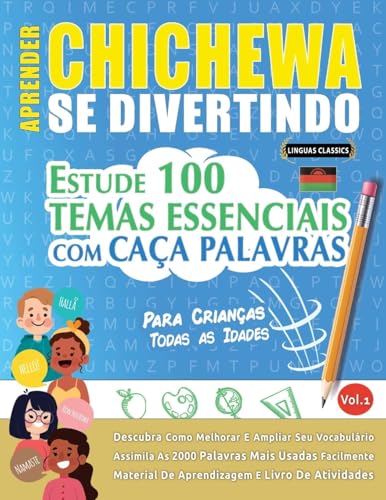 APRENDER CHICHEWA SE DIVERTINDO! - PARA CRIANÇAS: TODAS AS IDADES - ESTUDE 100 TEMAS ESSENCIAIS COM CAÇA PALAVRAS - VOL.1 APRENDER CHICHEWA SE DIVERTINDO! - PARA CRIANÇAS: TODAS AS IDADES - ESTUDE 100 TEMAS ESSENCIAIS COM CAÇA PALAVRAS - VOL.1 von LINGUAS CLASSICS