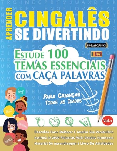 APRENDER CINGALÊS SE DIVERTINDO! - PARA CRIANÇAS: TODAS AS IDADES - ESTUDE 100 TEMAS ESSENCIAIS COM CAÇA PALAVRAS - VOL.1 APRENDER CINGALÊS SE DIVERTINDO! - PARA CRIANÇAS: TODAS AS IDADES - ESTUDE 100 TEMAS ESSENCIAIS COM CAÇA PALAVRAS - VOL.1 von LINGUAS CLASSICS