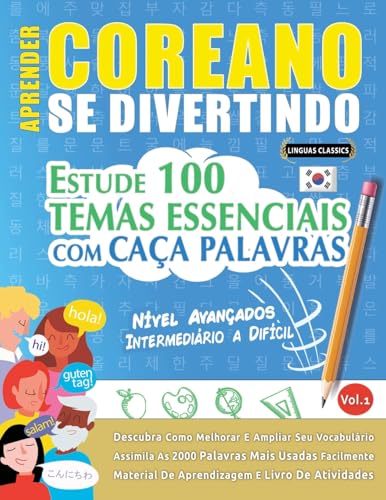 APRENDER COREANO SE DIVERTINDO! - NÍVEL AVANÇADOS: INTERMEDIÁRIO A DIFÍCIL - ESTUDE 100 TEMAS ESSENCIAIS COM CAÇA PALAVRAS - VOL.1 APRENDER COREANO SE DIVERTINDO! - NÍVEL AVANÇADOS: INTERMEDIÁRIO A DIFÍCIL - ESTUDE 100 TEMAS ESSENCIAIS COM CAÇA PALAVRAS - VOL.1 von LINGUAS CLASSICS