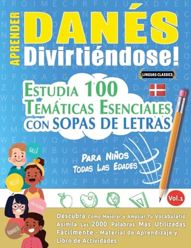 APRENDER DANÉS DIVIRTIÉNDOSE! - PARA NIÑOS: TODAS LAS EDADES - ESTUDIA 100 TEMÁTICAS ESENCIALES CON SOPAS DE LETRAS - VOL.1 APRENDER DANÉS DIVIRTIÉNDOSE! - PARA NIÑOS: TODAS LAS EDADES - ESTUDIA 100 TEMÁTICAS ESENCIALES CON SOPAS DE LETRAS - VOL.1 von LINGUAS CLASSICS