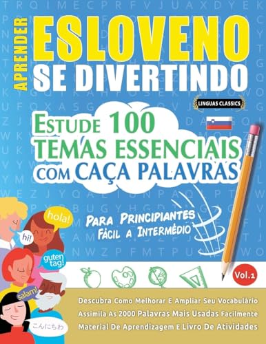 APRENDER ESLOVENO SE DIVERTINDO! - PARA PRINCIPIANTES: FÁCIL A INTERMÉDIO - ESTUDE 100 TEMAS ESSENCIAIS COM CAÇA PALAVRAS - VOL.1 APRENDER ESLOVENO SE DIVERTINDO! - PARA PRINCIPIANTES: FÁCIL A INTERMÉDIO - ESTUDE 100 TEMAS ESSENCIAIS COM CAÇA PALAVRAS - VOL.1 von LINGUAS CLASSICS