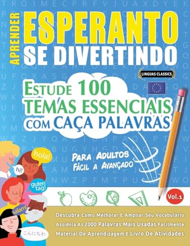 APRENDER ESPERANTO SE DIVERTINDO! - PARA ADULTOS: FÁCIL A AVANÇADO - ESTUDE 100 TEMAS ESSENCIAIS COM CAÇA PALAVRAS - VOL.1 APRENDER ESPERANTO SE DIVERTINDO! - PARA ADULTOS: FÁCIL A AVANÇADO - ESTUDE 100 TEMAS ESSENCIAIS COM CAÇA PALAVRAS - VOL.1 von LINGUAS CLASSICS
