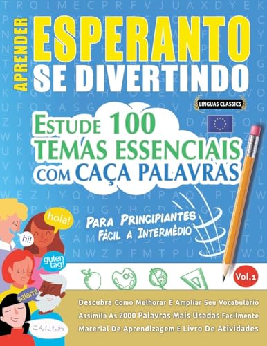 APRENDER ESPERANTO SE DIVERTINDO! - PARA PRINCIPIANTES: FÁCIL A INTERMÉDIO - ESTUDE 100 TEMAS ESSENCIAIS COM CAÇA PALAVRAS - VOL.1 APRENDER ESPERANTO SE DIVERTINDO! - PARA PRINCIPIANTES: FÁCIL A INTERMÉDIO - ESTUDE 100 TEMAS ESSENCIAIS COM CAÇA PALAVRAS - VOL.1 von LINGUAS CLASSICS